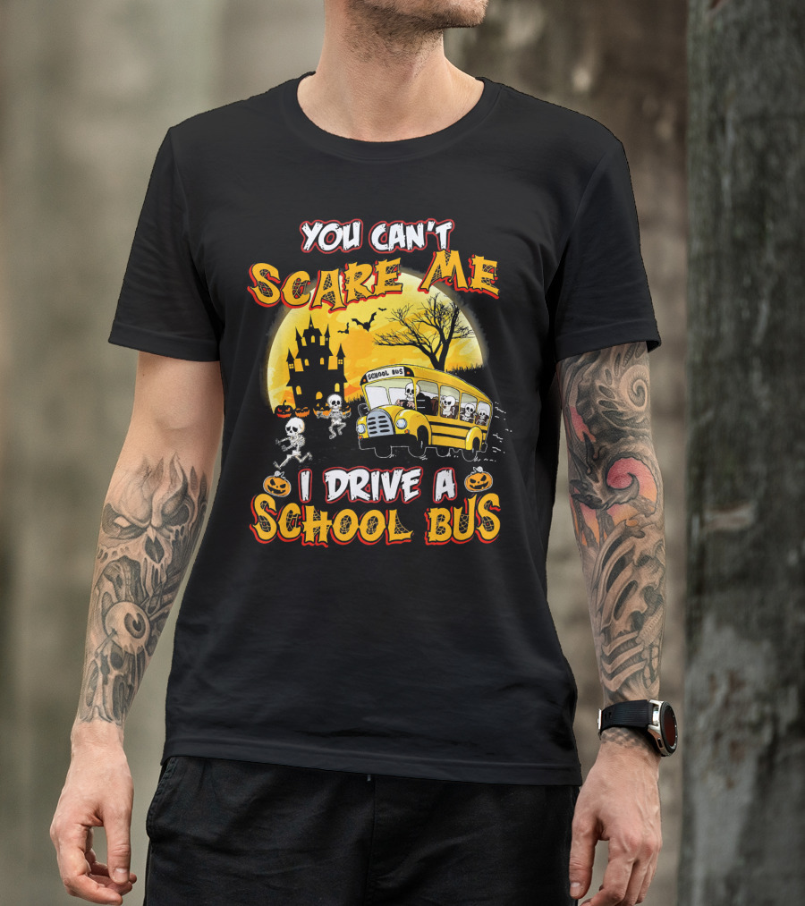 You Can't Scare Me I Drive A School Bus Halloween Skeletons Haunted House T-Shirt