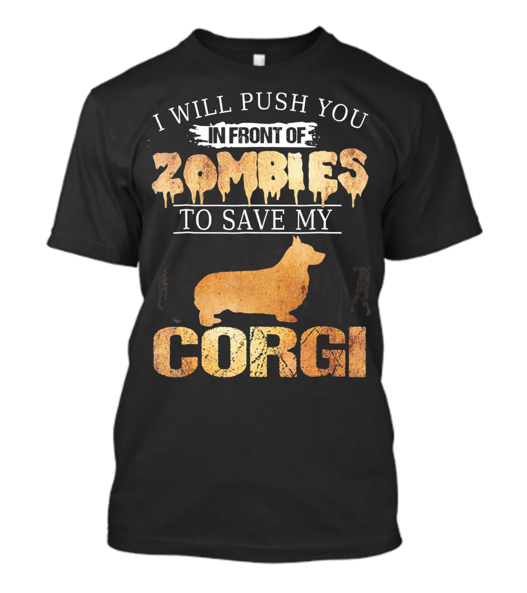 I Will Push You In Front Of Zombies To Save My Corgi T-Shirt