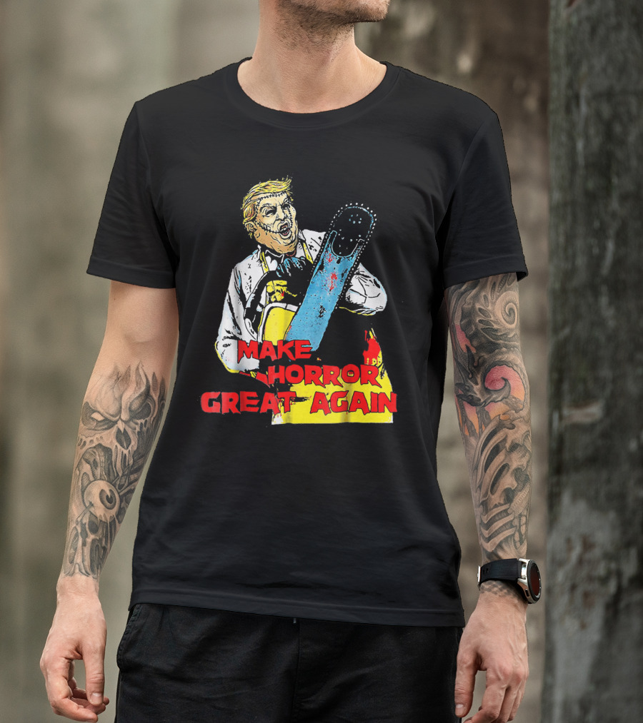 Make Horror Great Again Chainsaw T-Shirt