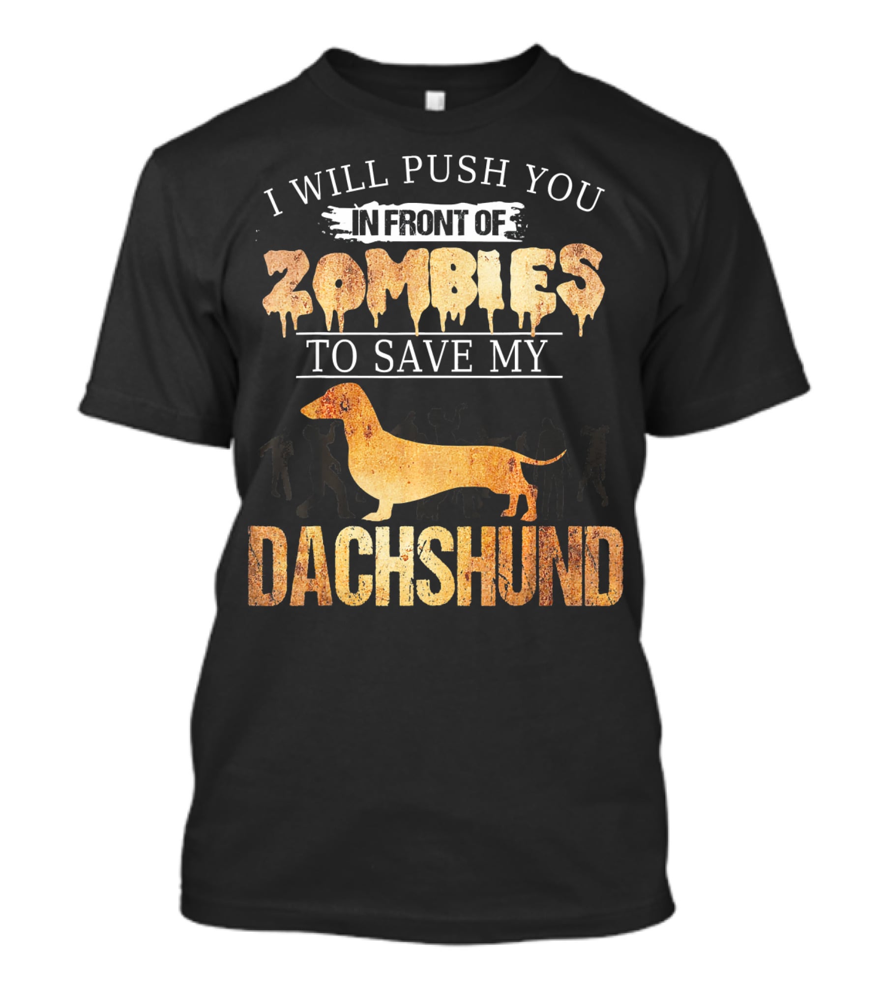 I Will Push You In Front Of Zombies To Save My Dachshund T-Shirt