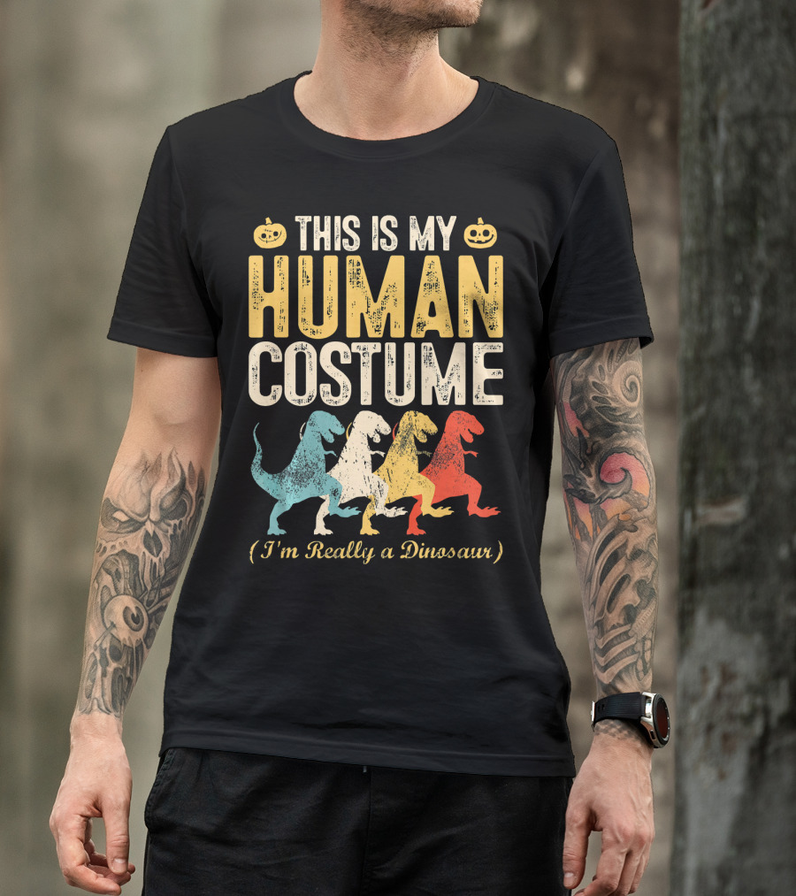 This Is My Human Costume I'm Really A Dinosaur Halloween Pumpkin Decor T-Shirt