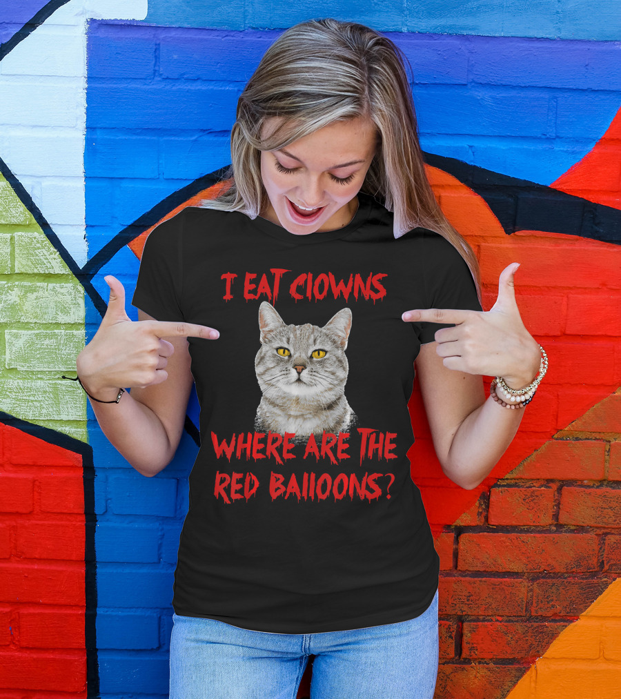 I Eat Clowns Where Are The Red Balloons Cat T-Shirt