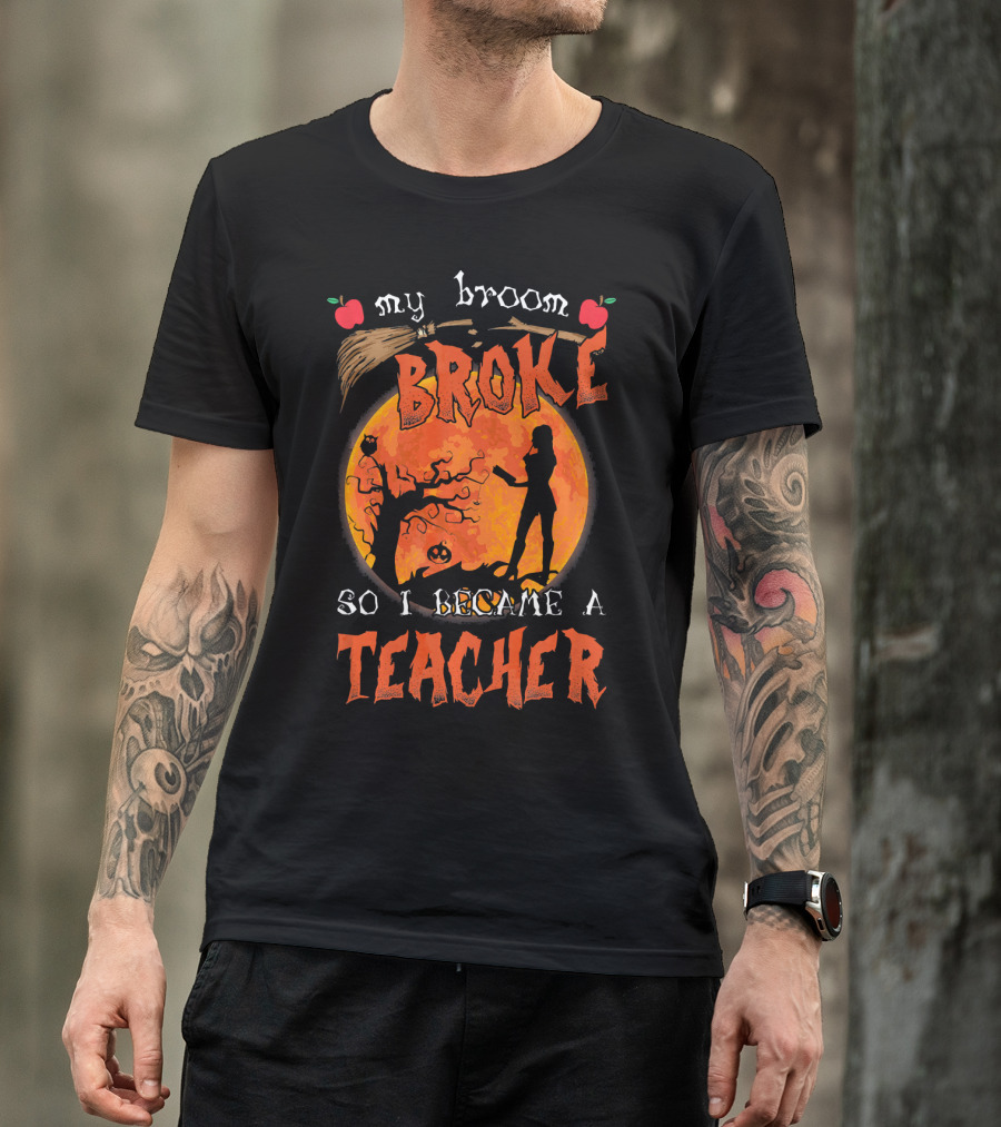 My Broom Broke So I Became A Teacher Halloween Moon Scene T-Shirt