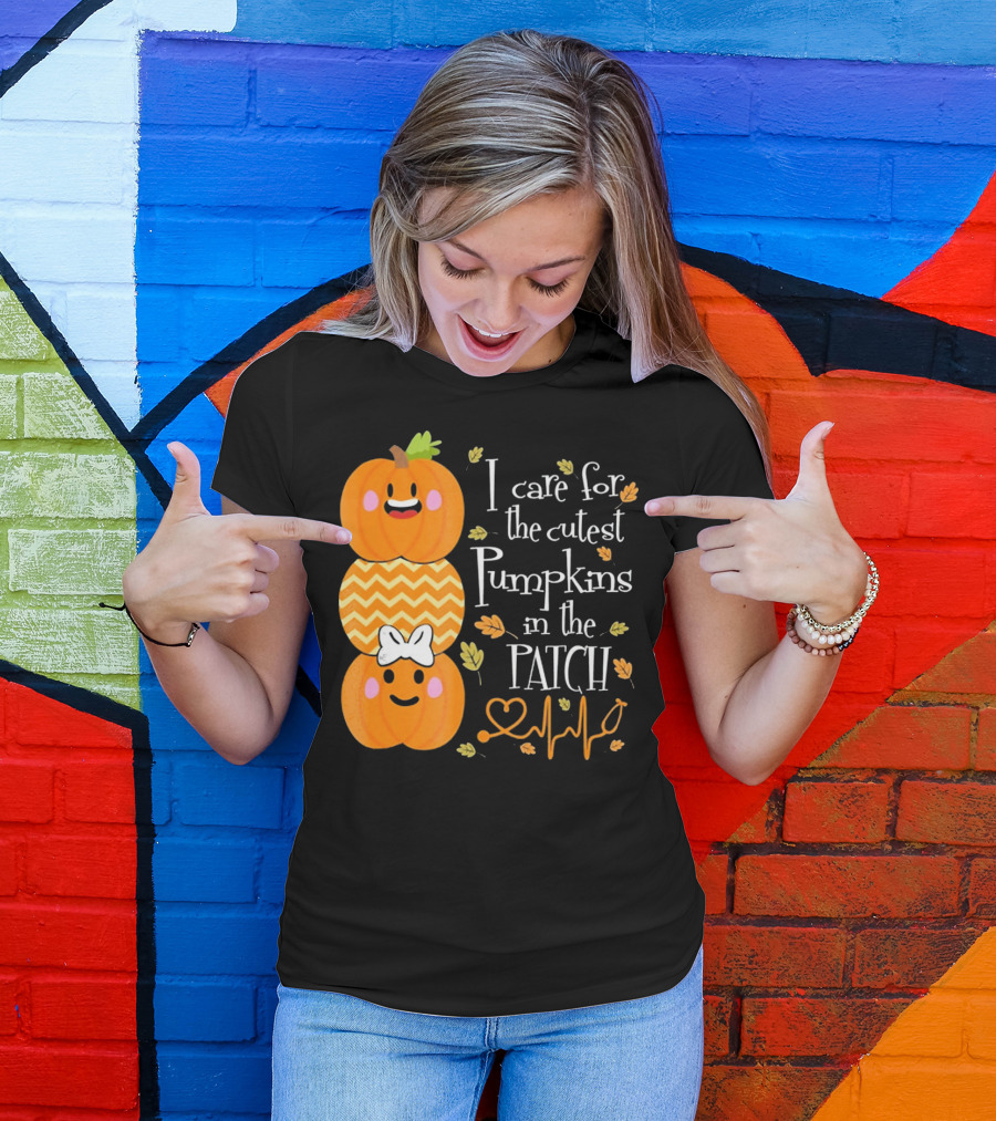 I Care For The Cutest Pumpkins In The Patch With Heart Nurse T-Shirt