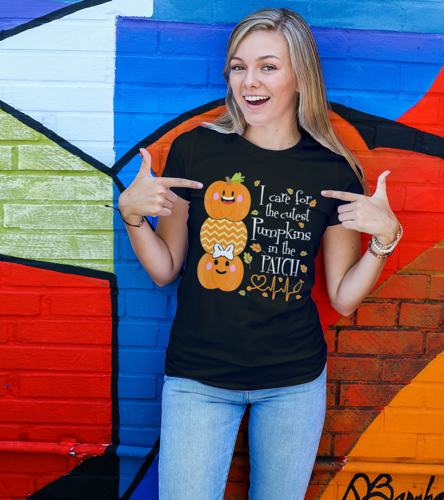 I Care For The Cutest Pumpkins In The Patch With Heart Nurse T-Shirt