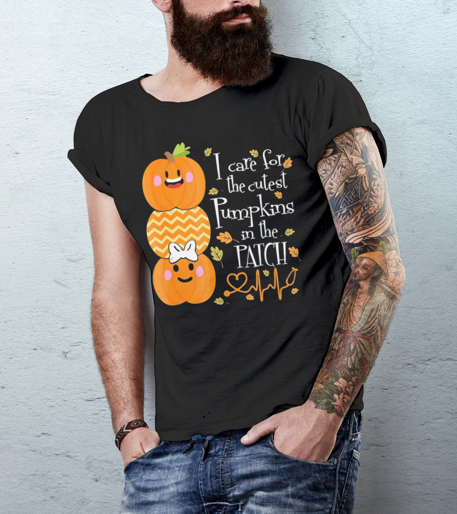 I Care For The Cutest Pumpkins In The Patch With Heart Nurse T-Shirt