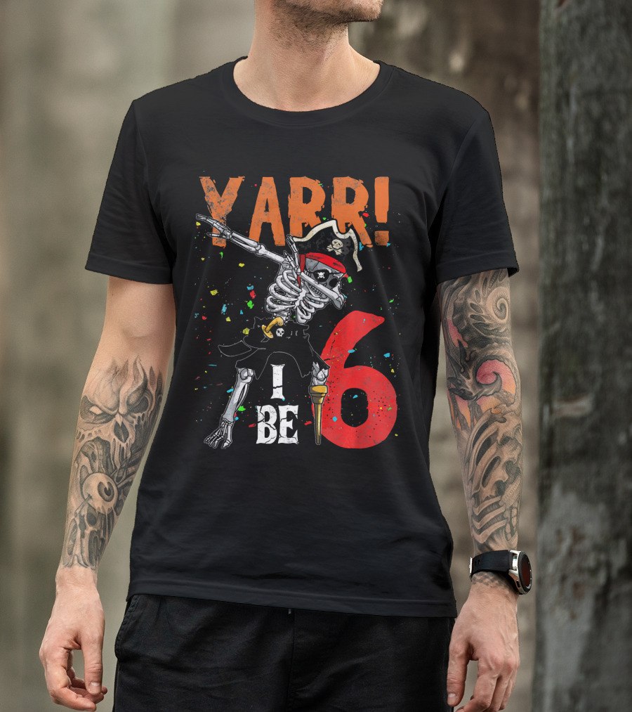 Yarr I Be 6 Dabbing Skeleton Pirate Birthday T-Shirt