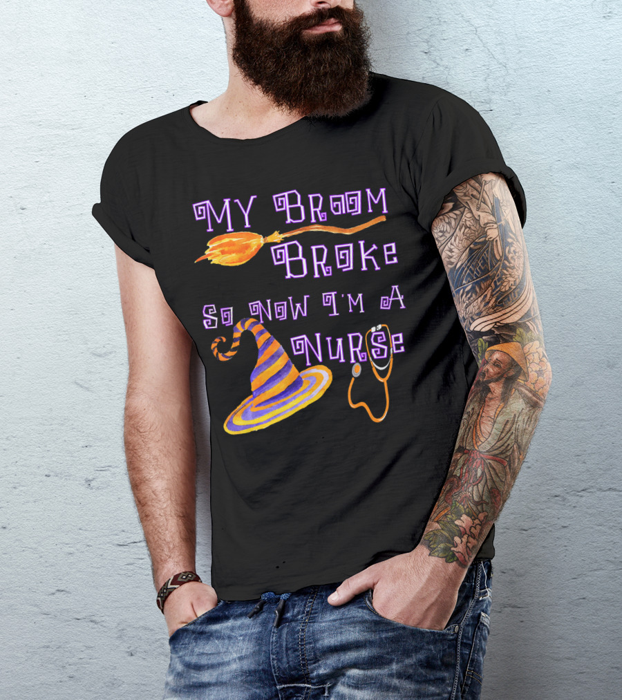 My Broom Broke So Now I'm A Nurse Halloween Scrub Top T-Shirt
