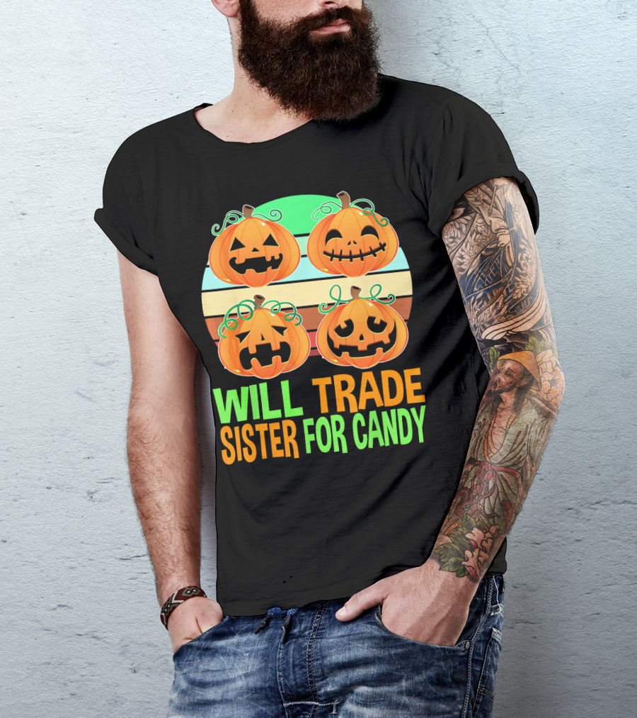 Will Trade Sister For Candy Halloween Pumpkins T-Shirt