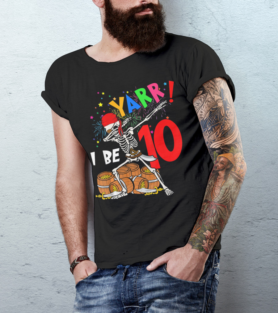 Yarr I Be 10 Dabbing Skeleton With Pirate Treasure And Fireworks Birthday T-Shirt