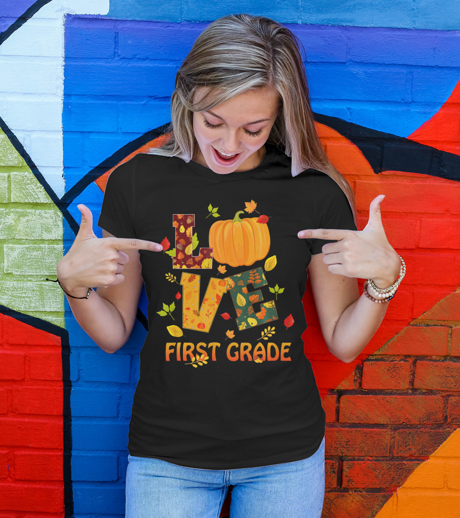 Love First Grade Thanksgiving Pumpkin Leaves T-Shirt