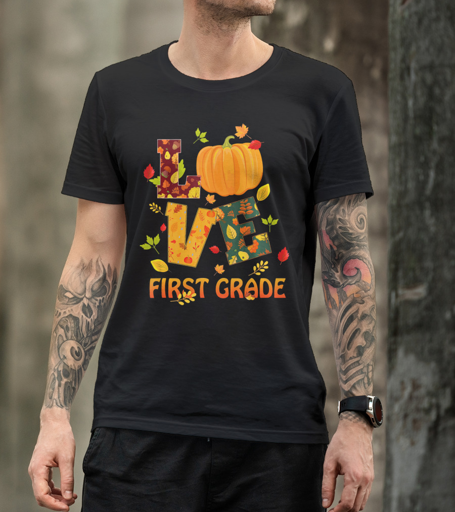 Love First Grade Thanksgiving Pumpkin Leaves T-Shirt