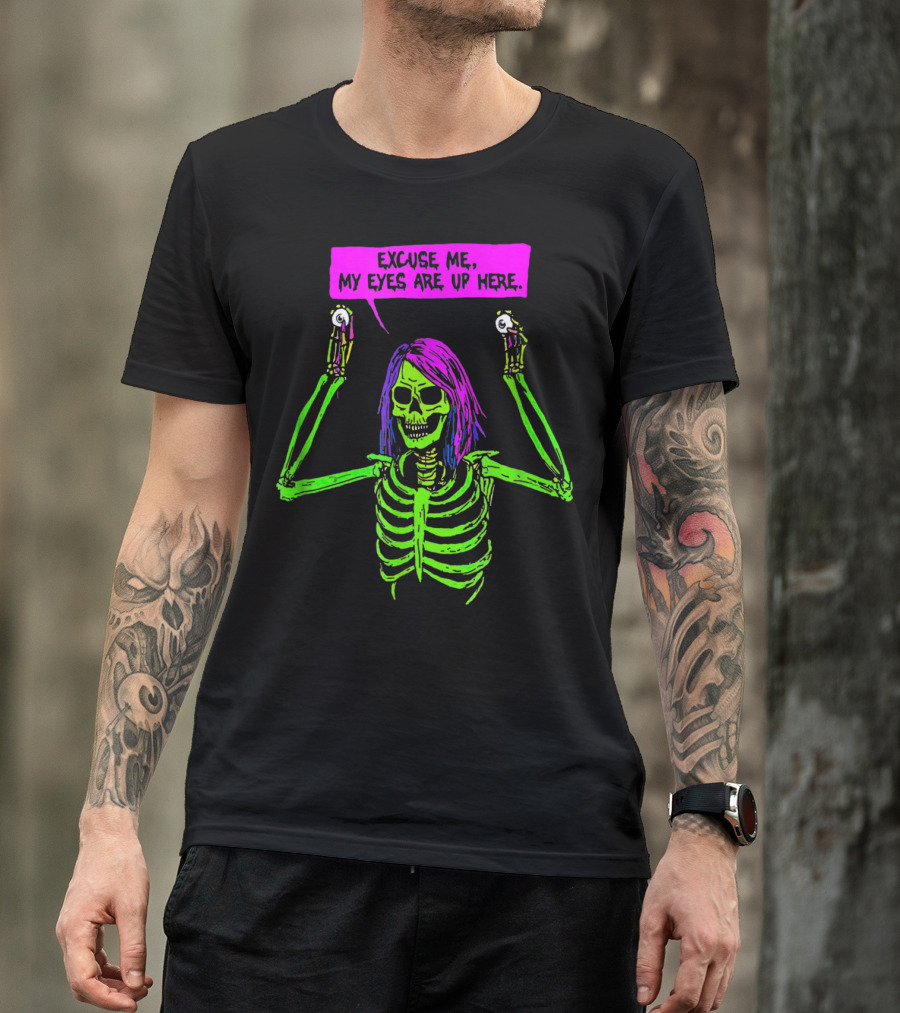 Excuse Me My Eyes Are Up Here Funny Skeleton Neon Green And Purple T-Shirt