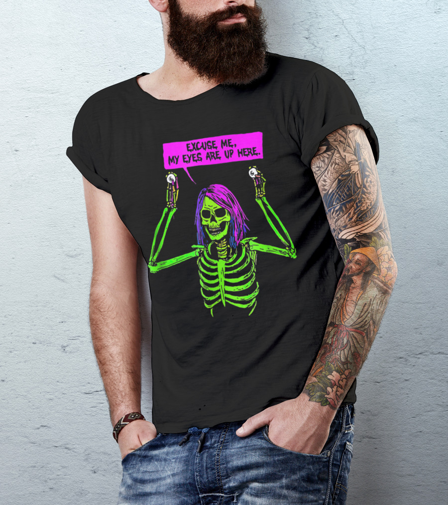 Excuse Me My Eyes Are Up Here Funny Skeleton Neon Green And Purple T-Shirt