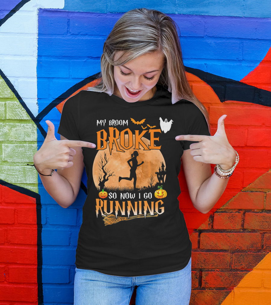 My Broom Broke So Now I Go Running Halloween T-Shirt