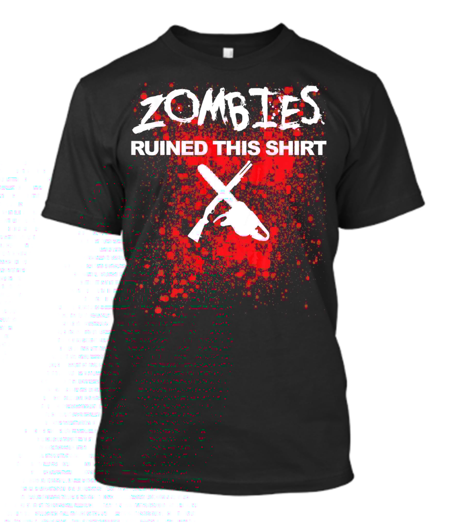 Zombies Ruined This Shirt Blood Splatter With Crossed Chainsaw And Rifle T-Shirt