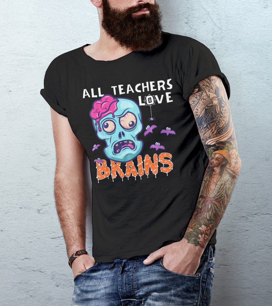 All Teachers Love Brains Halloween Zombie Skull With Bats And Dripping Letters T-Shirt