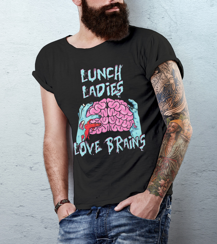 Lunch Ladies Love Brains T-Shirt