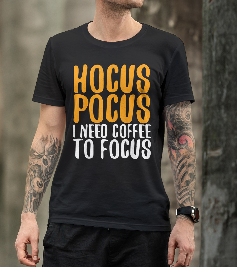 Hocus Pocus I Need Coffee To Focus T-Shirt