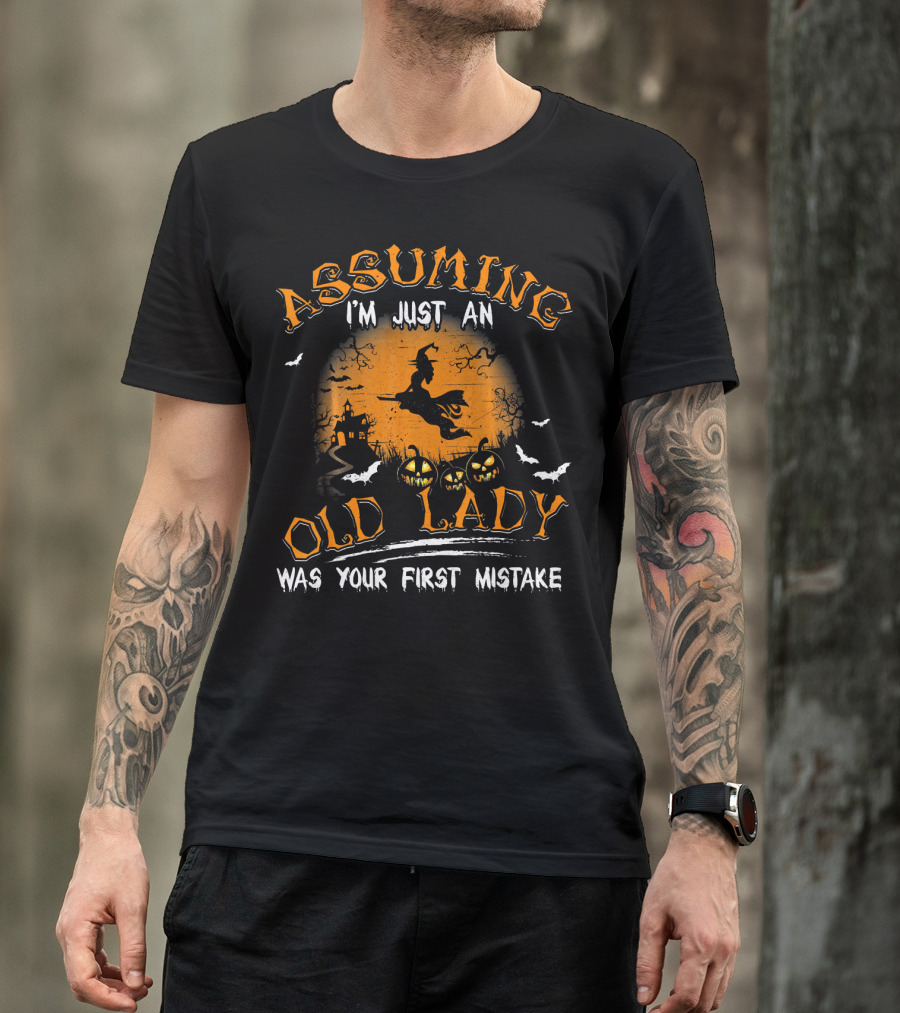 Assuming I'm Just An Old Lady Was Your First Mistake Witches Pumpkins Halloween T-Shirt
