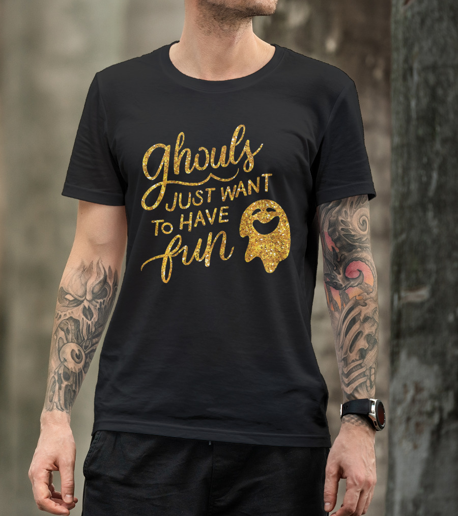 Ghouls Just Want To Have Fun T-Shirt