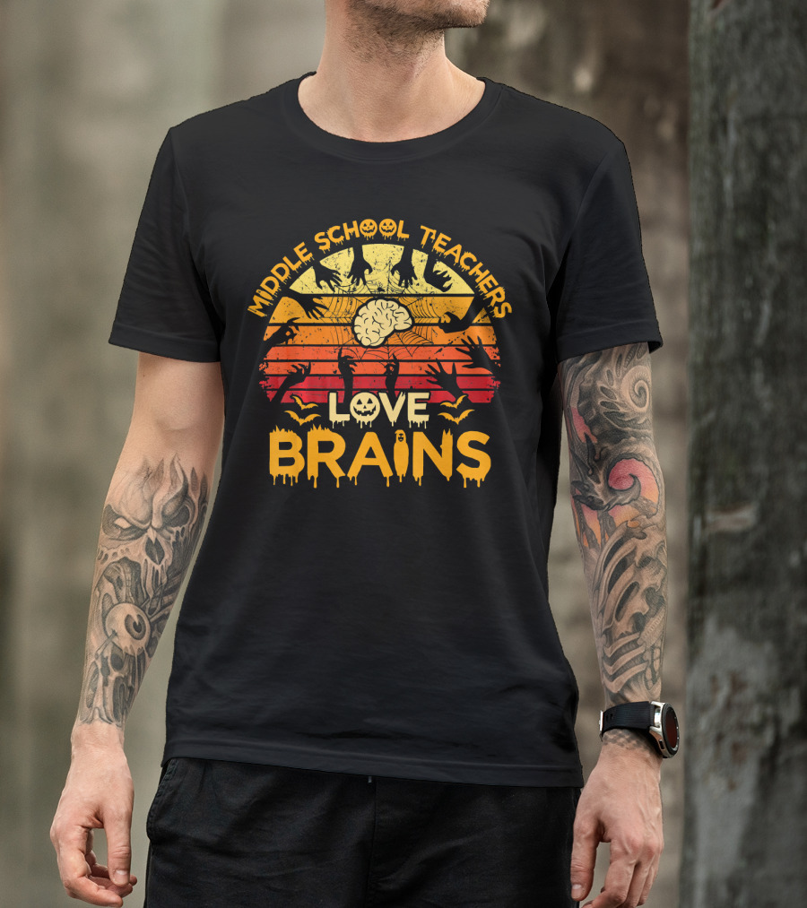 MIDDLE SCHOOL TEACHERS LOVE BRAINS Halloween Zombies T-Shirt