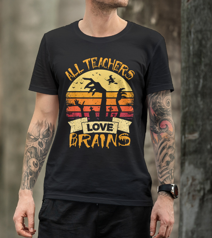 All Teachers Love Brains Zombie Halloween Sunset T-Shirt