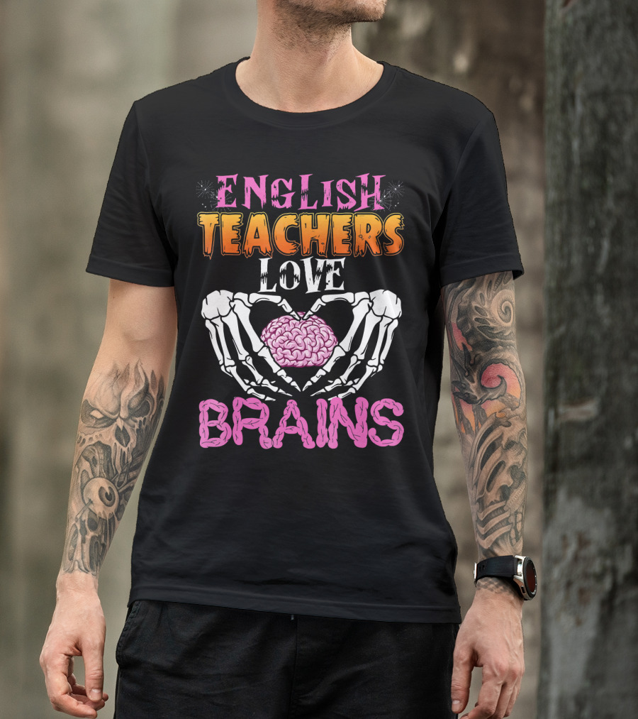 English Teachers Love Brains Skeleton Hands Heart T-Shirt