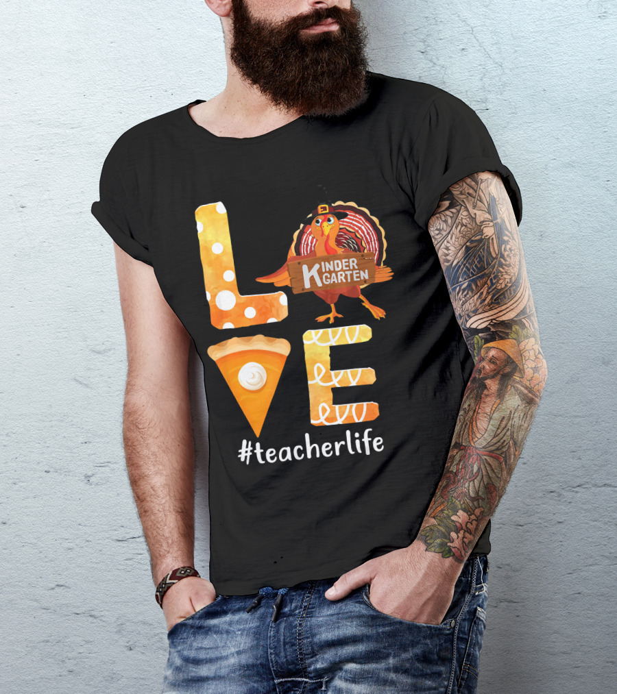 Love Kindergarten Teacherlife Turkey Pumpkin Pie T-Shirt