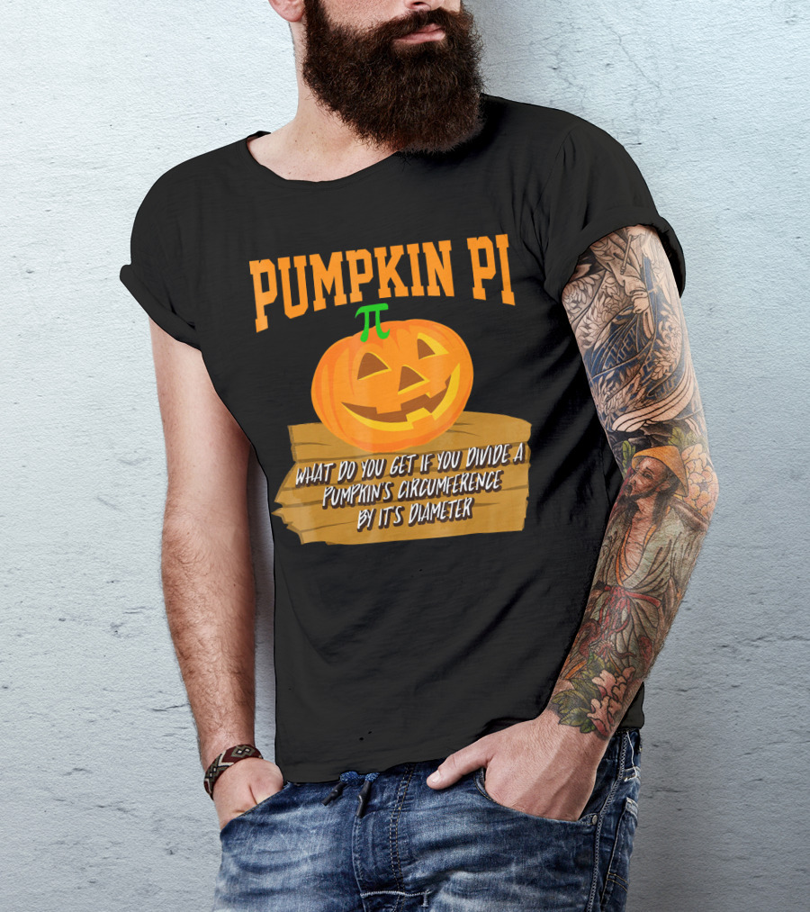 Pumpkin Pi What Do You Get If You Divide A Pumpkin's Circumference By Its Diameter T-Shirt