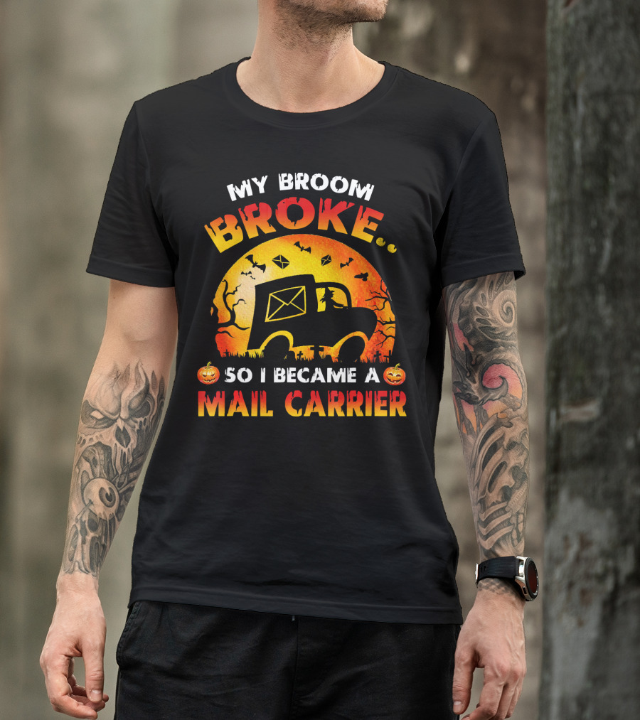 My Broom Broke So I Became A Mail Carrier Halloween Theme With Pumpkins And Mail Truck T-Shirt