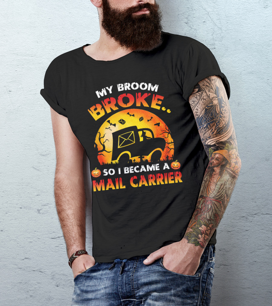 My Broom Broke So I Became A Mail Carrier Halloween Theme With Pumpkins And Mail Truck T-Shirt