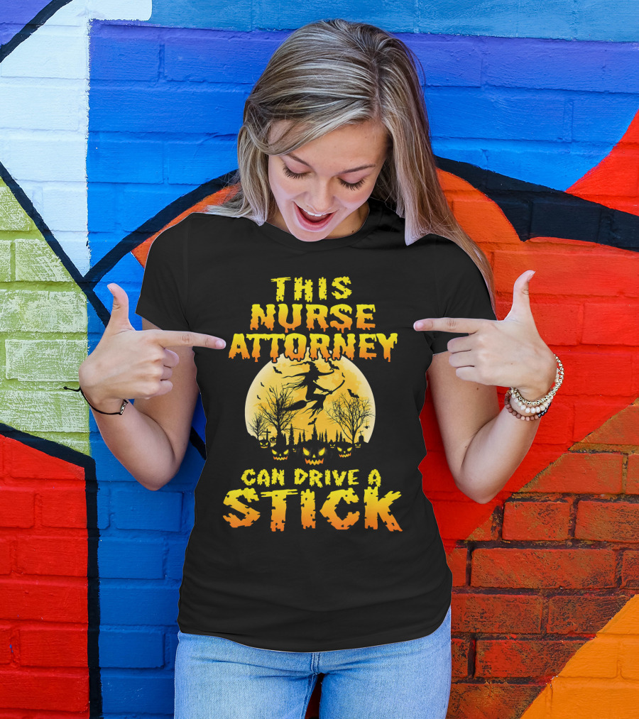 This Nurse Attorney Can Drive A Stick Funny Halloween T-Shirt