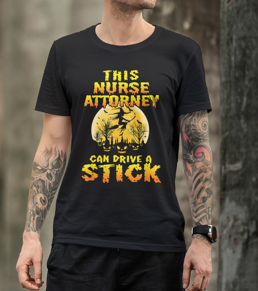 This Nurse Attorney Can Drive A Stick Funny Halloween T-Shirt