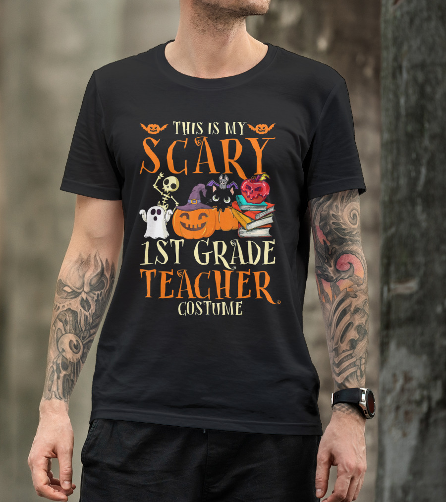 THIS IS MY SCARY 1ST GRADE TEACHER COSTUME HALLOWEEN GHOST PUMPKIN SKULL BOOKS BAT APPLE T-Shirt