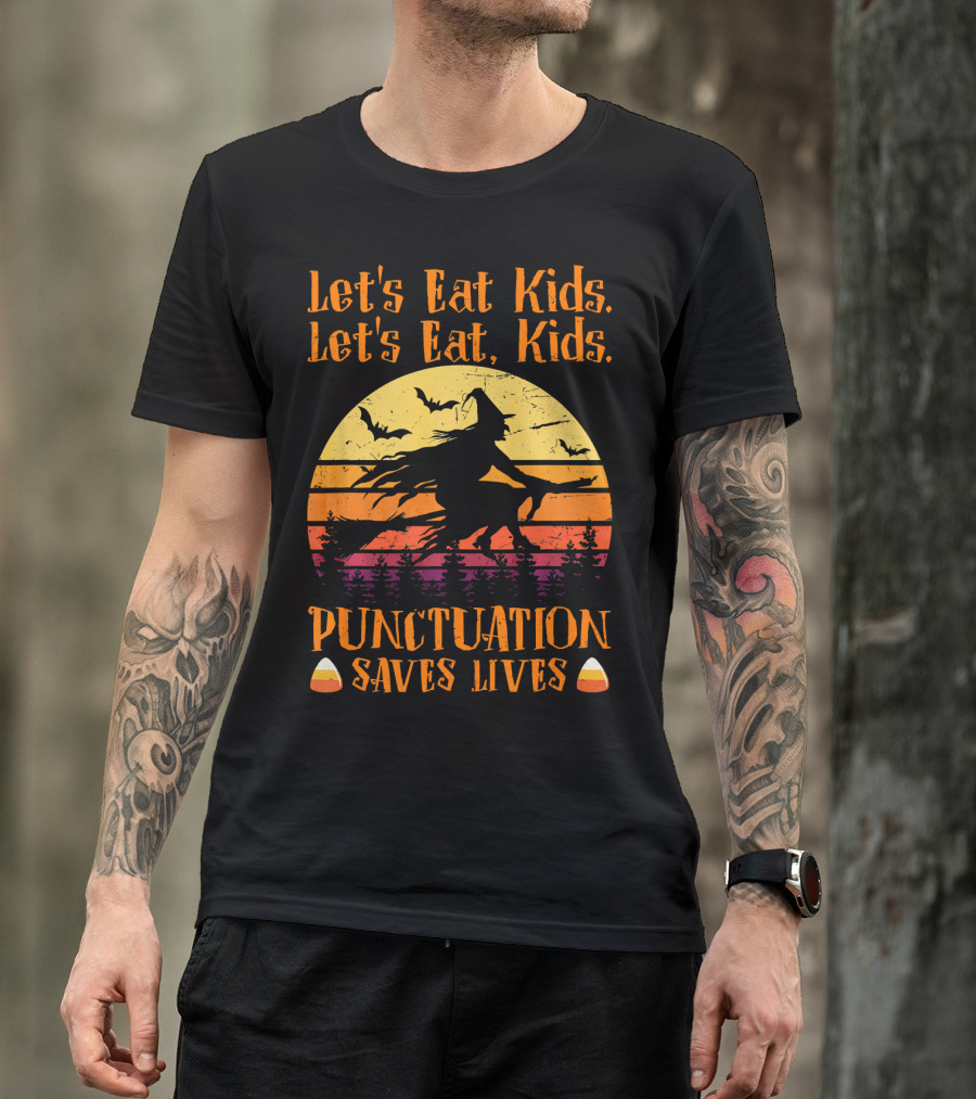 Let's Eat Kids Punctuation Saves Lives Halloween Witches T-Shirt
