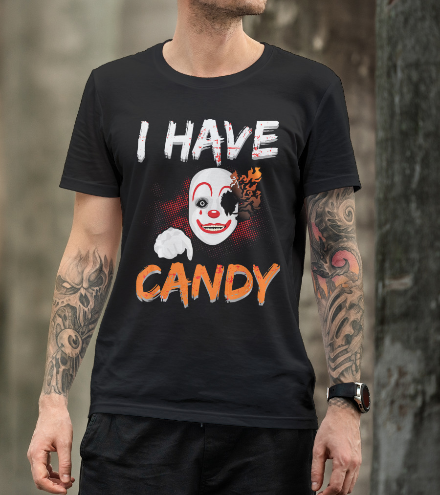 I Have Candy Scary Clown Face With Spooky Flames T-Shirt