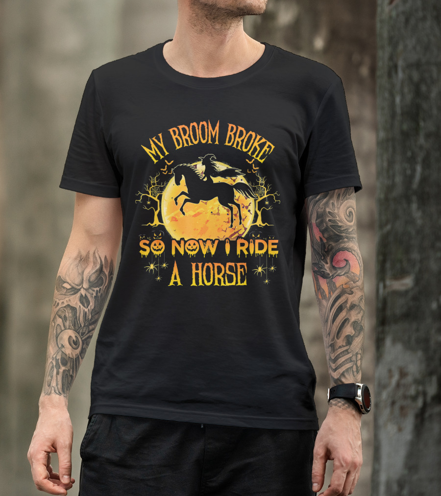 My Broom Broke So Now I Ride A Horse Halloween Witch Silhouette Moon Scene T-Shirt