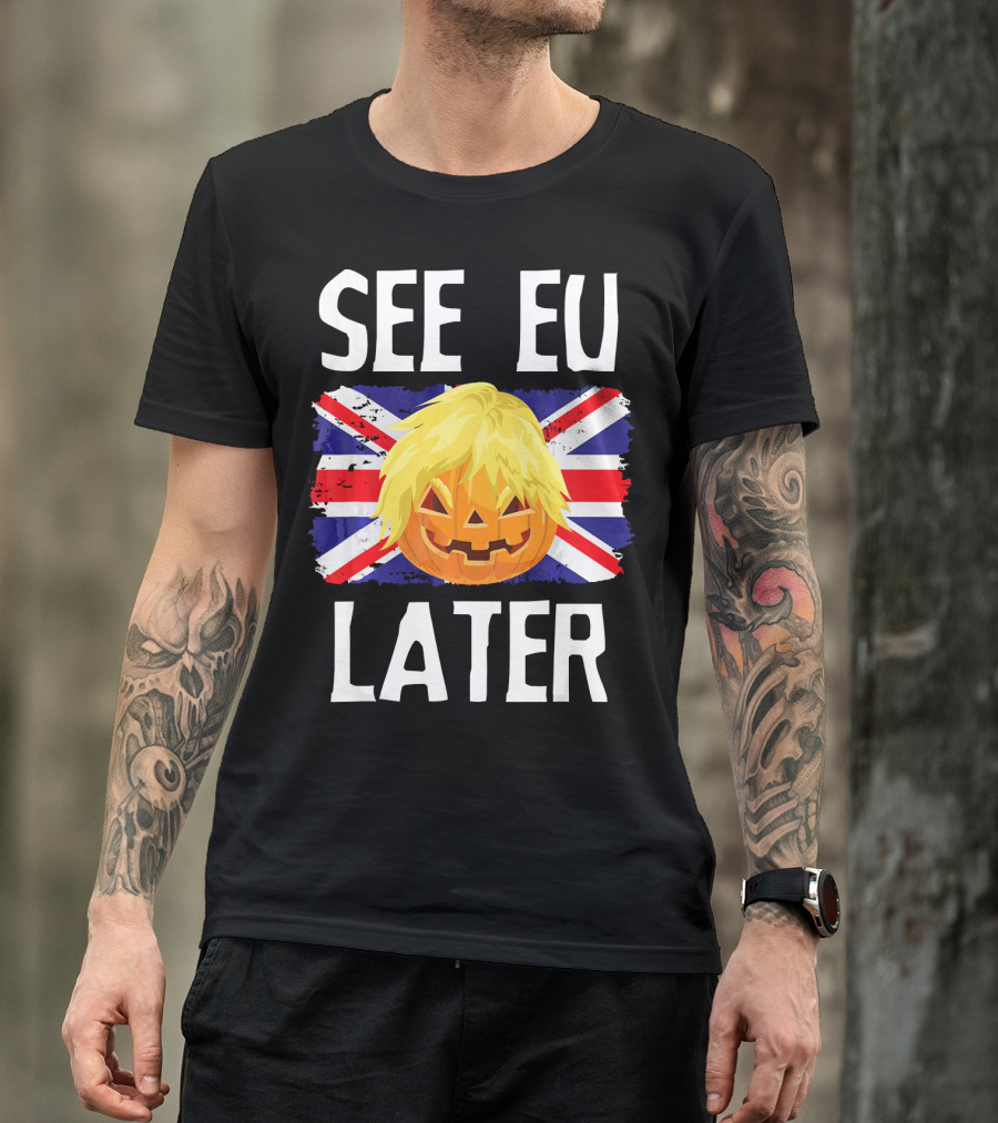 See EU Later Brexit Halloween Boris Pumpkin T-Shirt