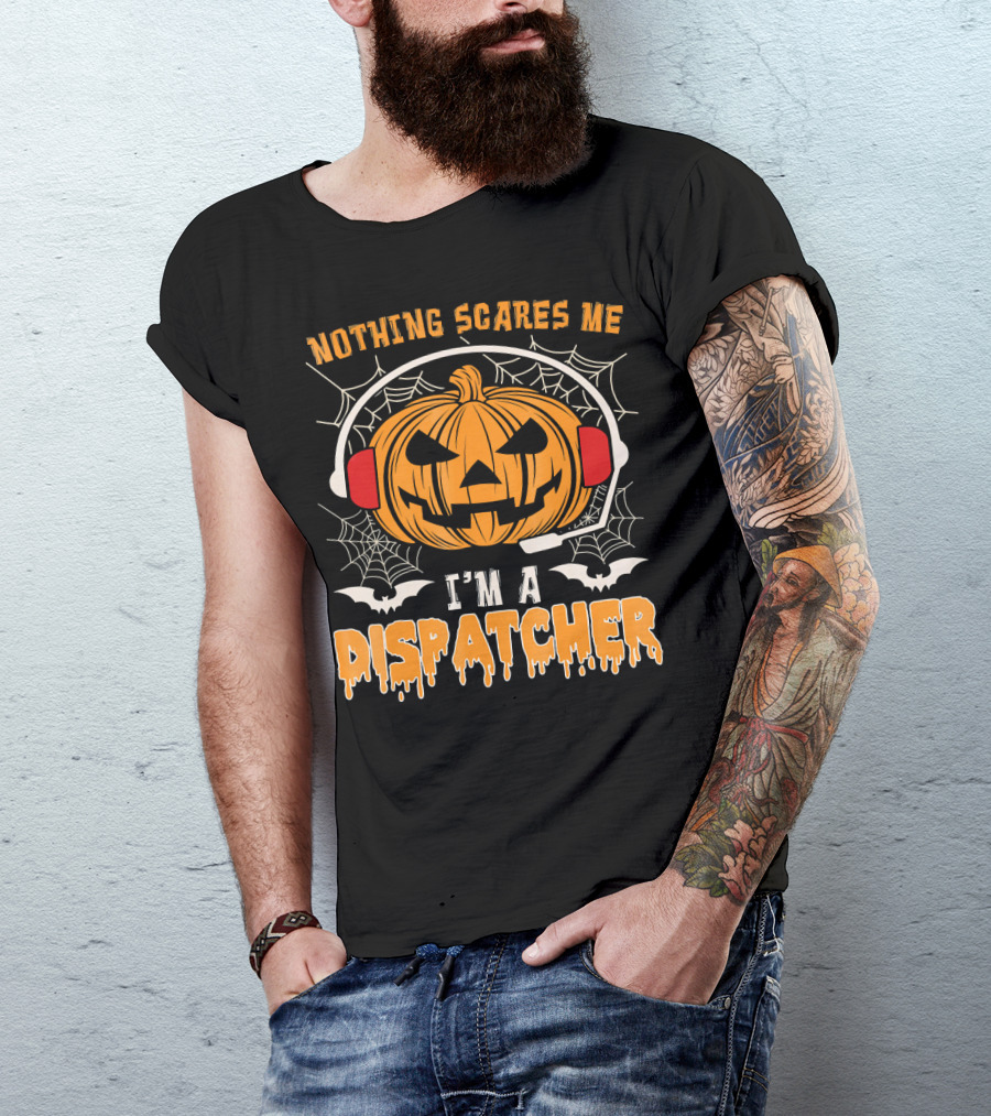 Nothing Scares Me I'm A Dispatcher Pumpkin Headset Halloween T-Shirt