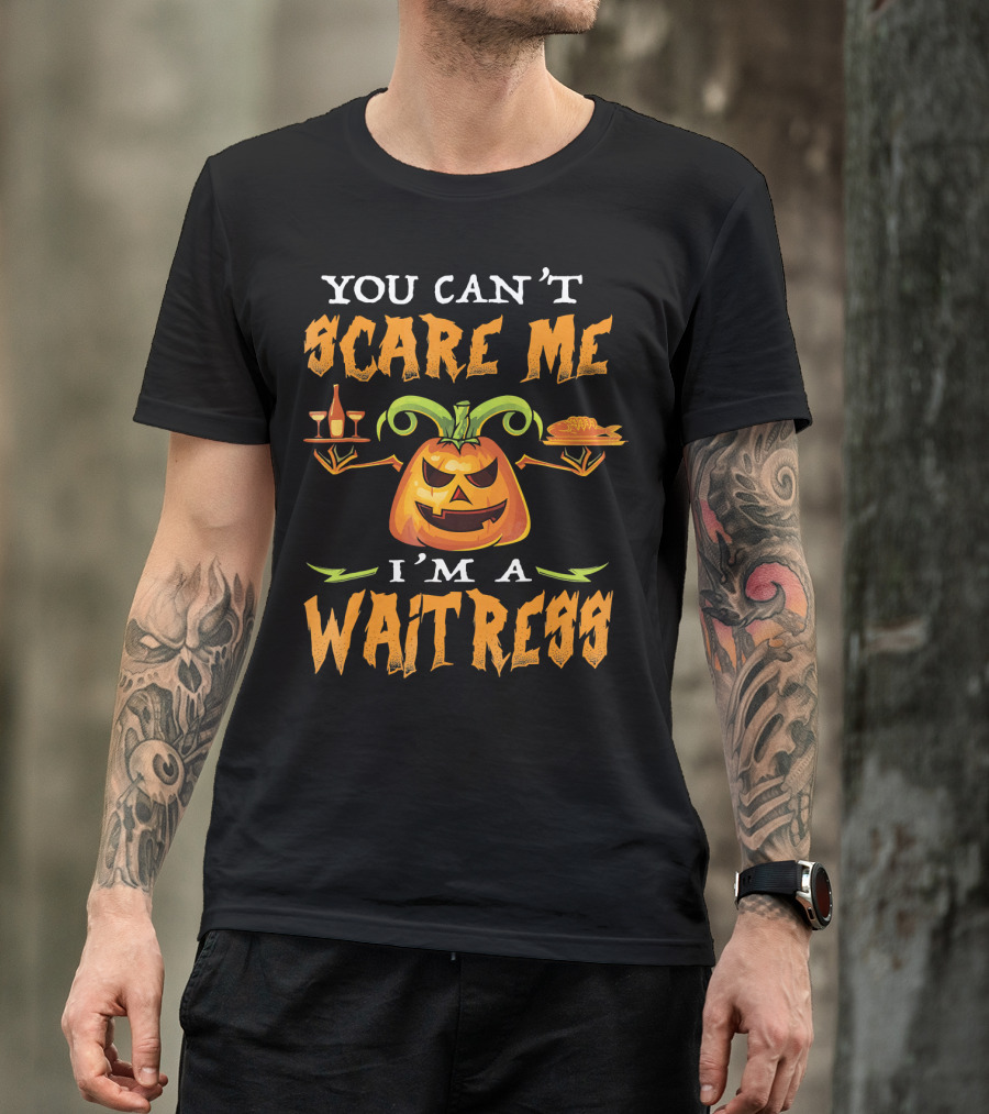 You Can't Scare Me I'm A Waitress Pumpkin Jack-o'-Lantern Halloween T-Shirt