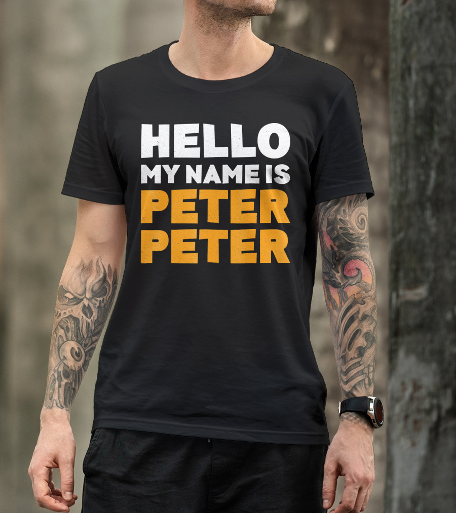 Hello My Name Is Peter Peter Tag Style Typography T-Shirt