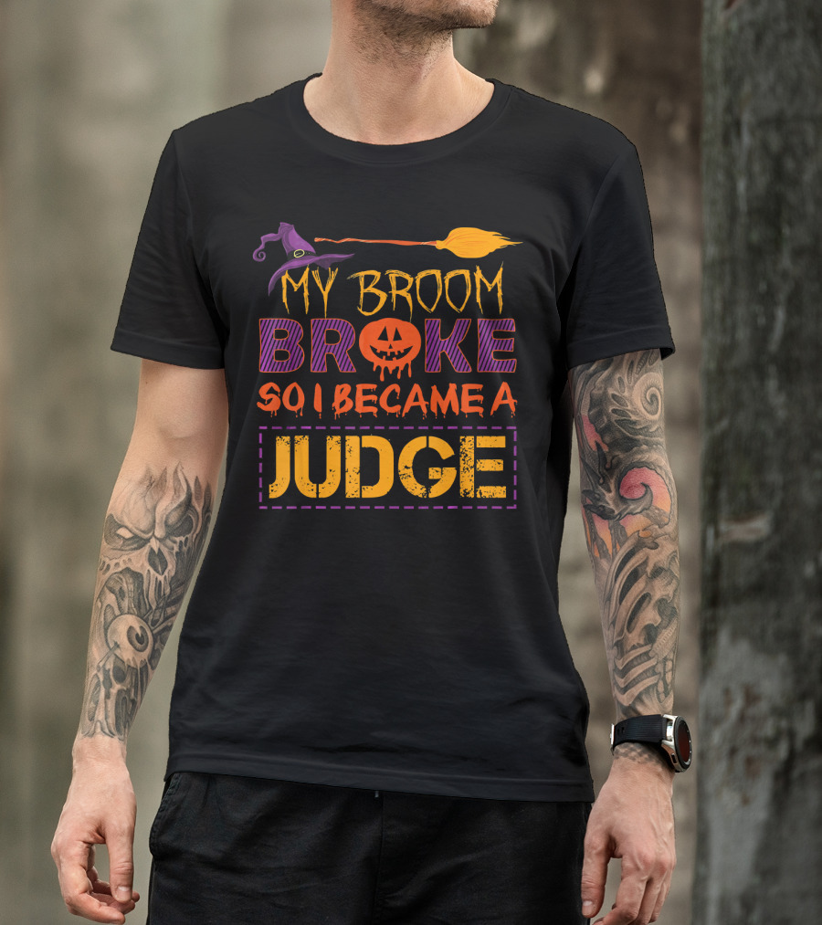 My Broom Broke So I Became A Judge Halloween Pumpkin Hat T-Shirt