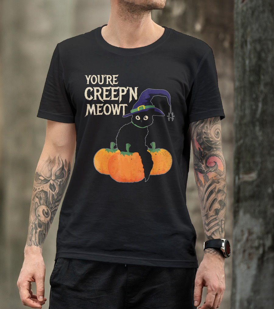 YOU'RE CREEP'N MEOWT Black Cat Halloween Pumpkins Witch Hat Spider T-Shirt