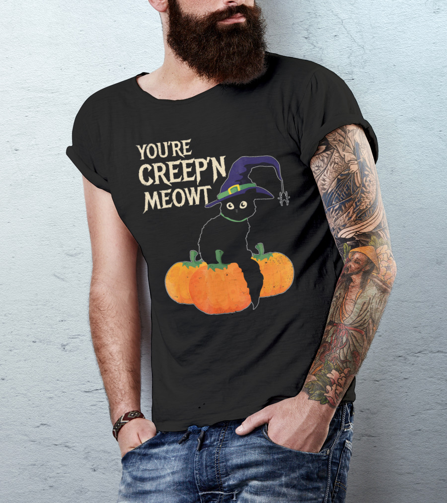 YOU'RE CREEP'N MEOWT Black Cat Halloween Pumpkins Witch Hat Spider T-Shirt