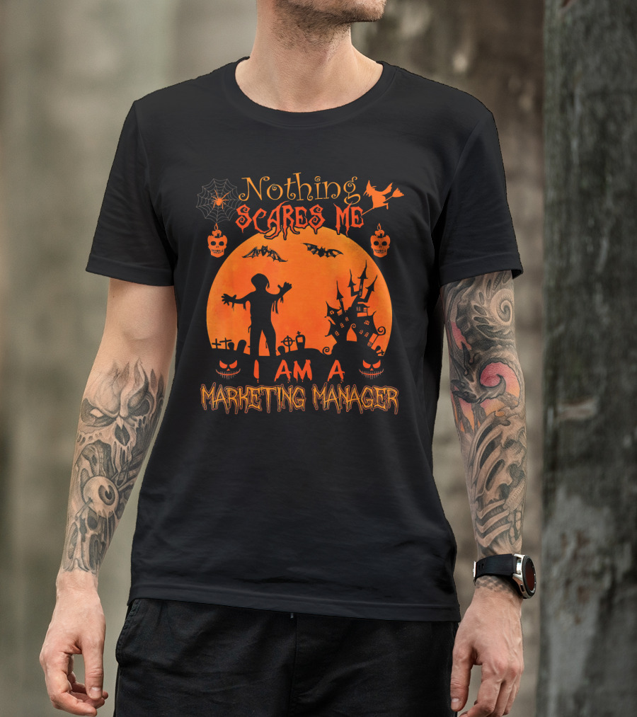 Nothing Scares Me I Am A Marketing Manager Halloween Zombies Haunted House Bats Spiderweb T-Shirt