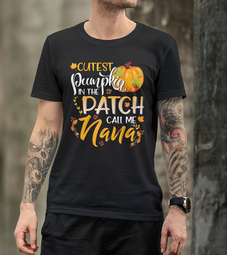 Cutest Pumpkin In The Patch Call Me Nana T-Shirt