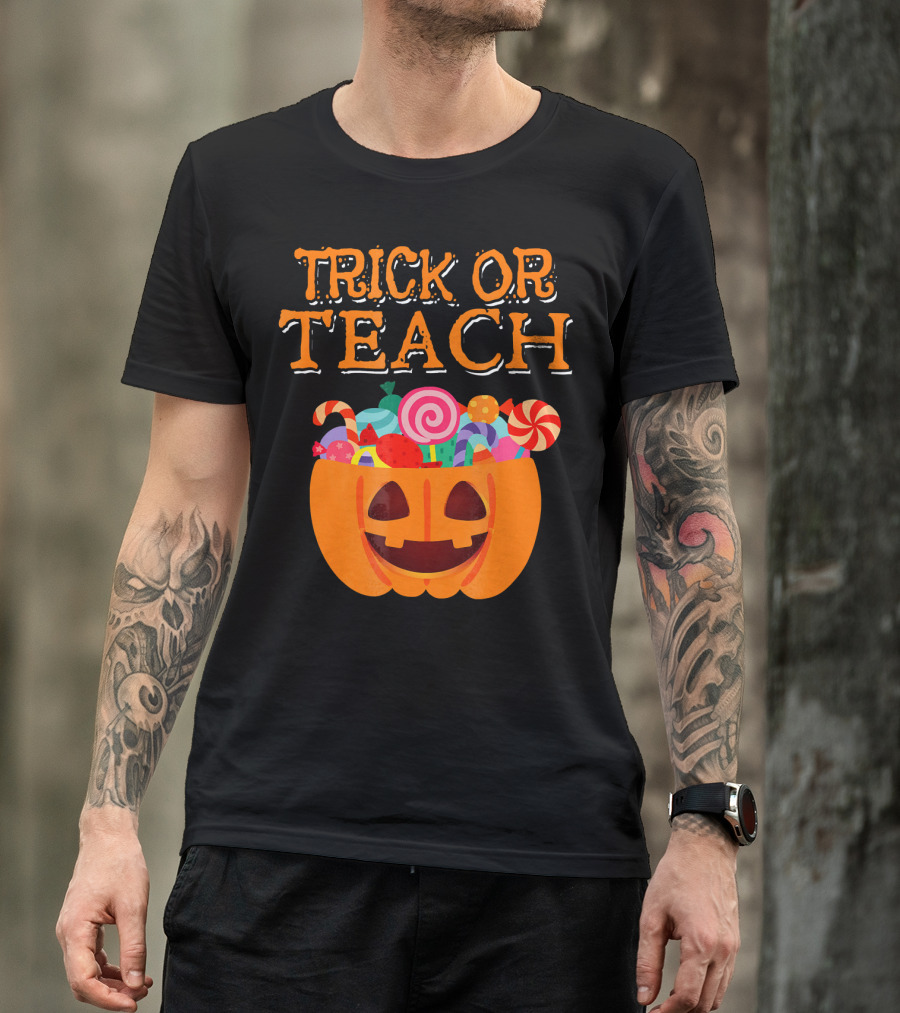 Trick Or Teach Pumpkin Candy Halloween Teacher T-Shirt