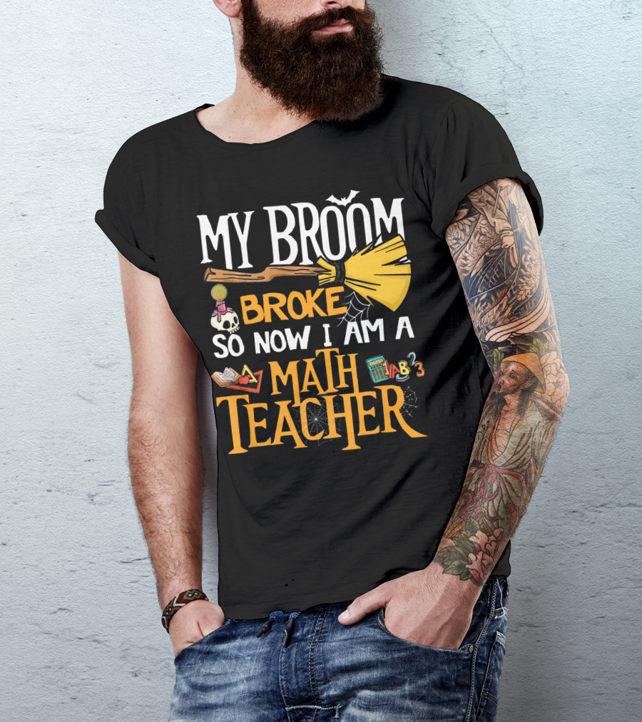My Broom Broke So Now I Am A Math Teacher Bat Candle Spider T-Shirt