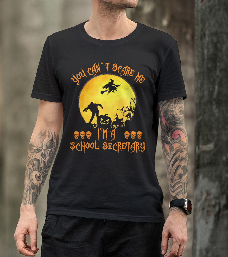 You Can't Scare Me I'm A School Secretary Halloween Witch Pumpkin Skulls T-Shirt